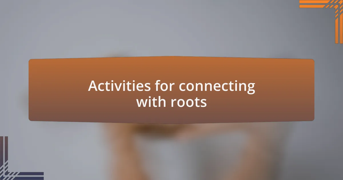 Activities for connecting with roots