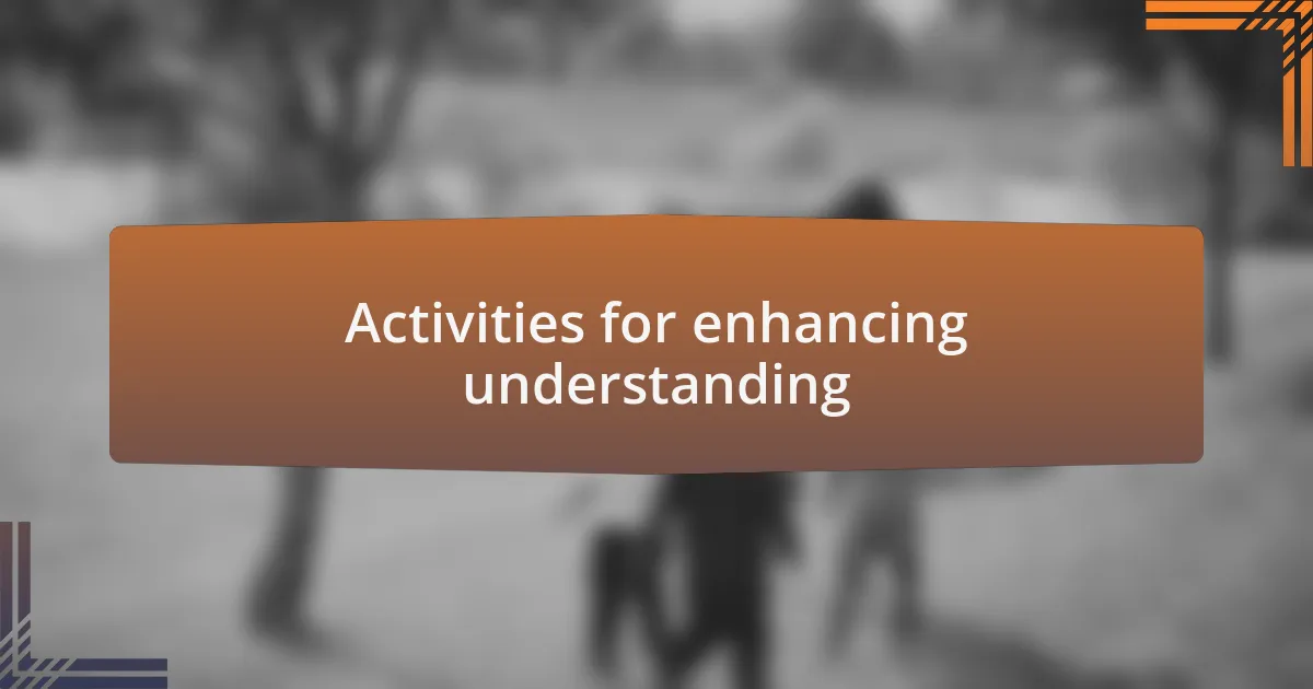 Activities for enhancing understanding