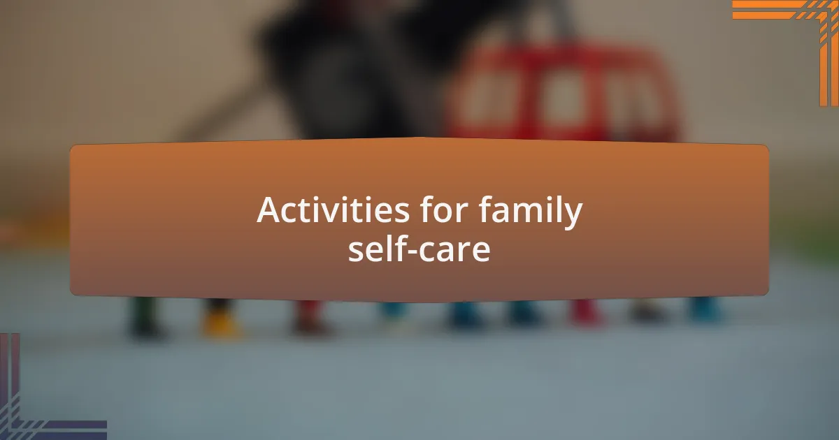 Activities for family self-care