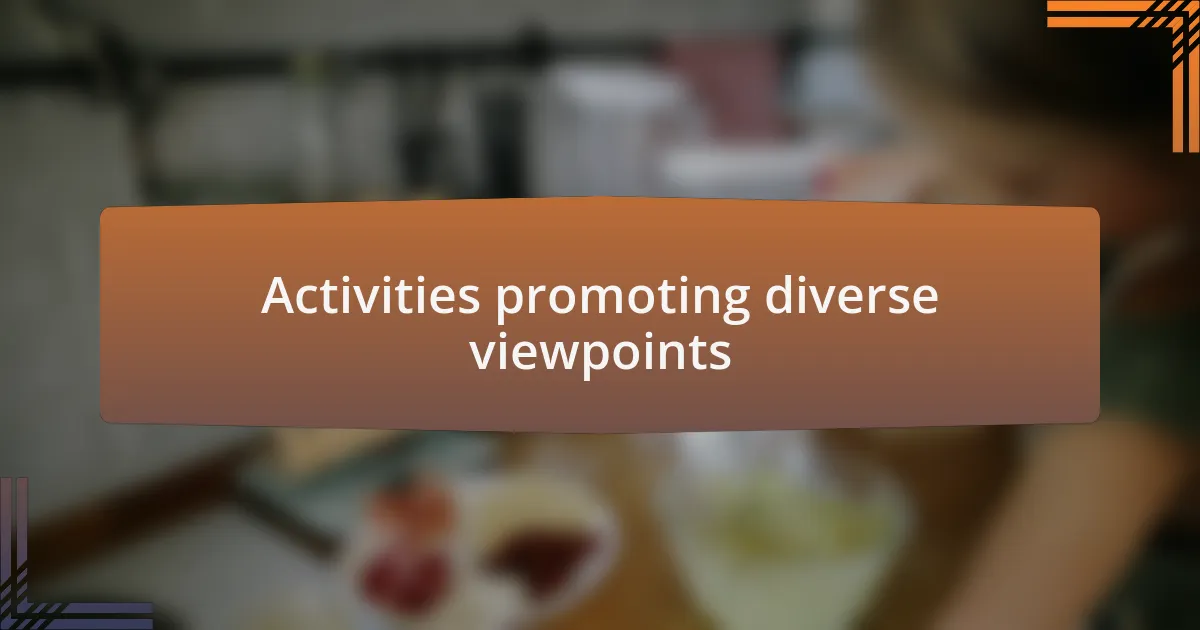 Activities promoting diverse viewpoints