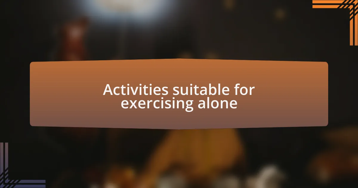 Activities suitable for exercising alone