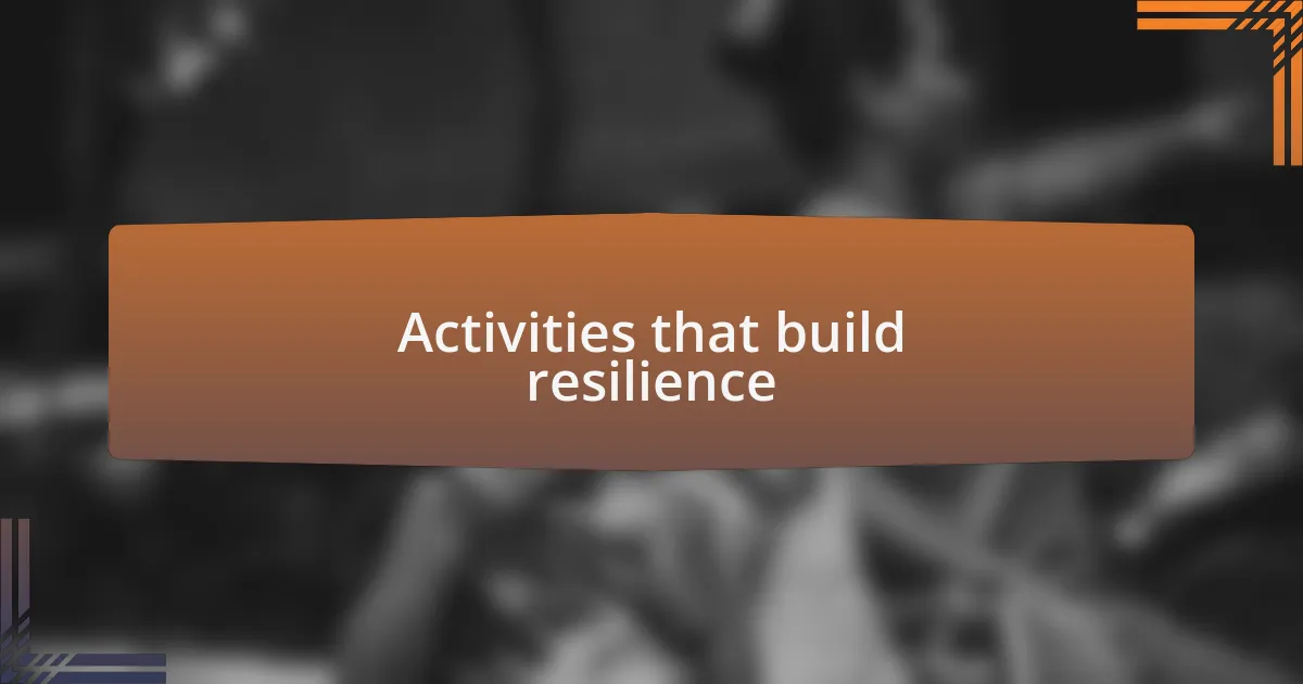 Activities that build resilience