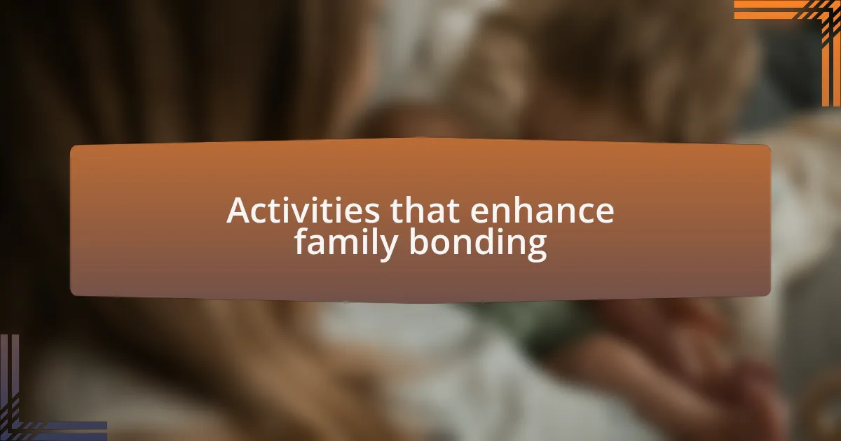 Activities that enhance family bonding