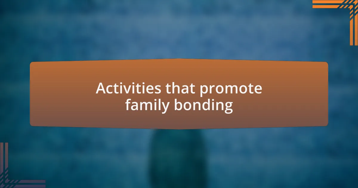 Activities that promote family bonding