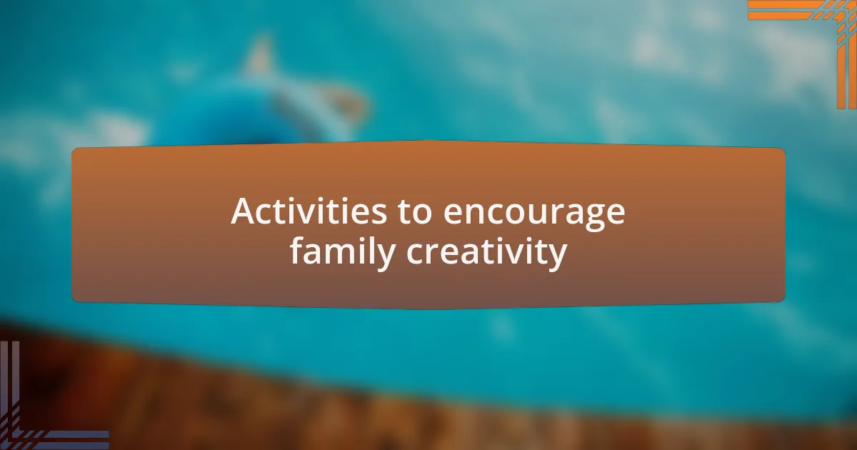 Activities to encourage family creativity