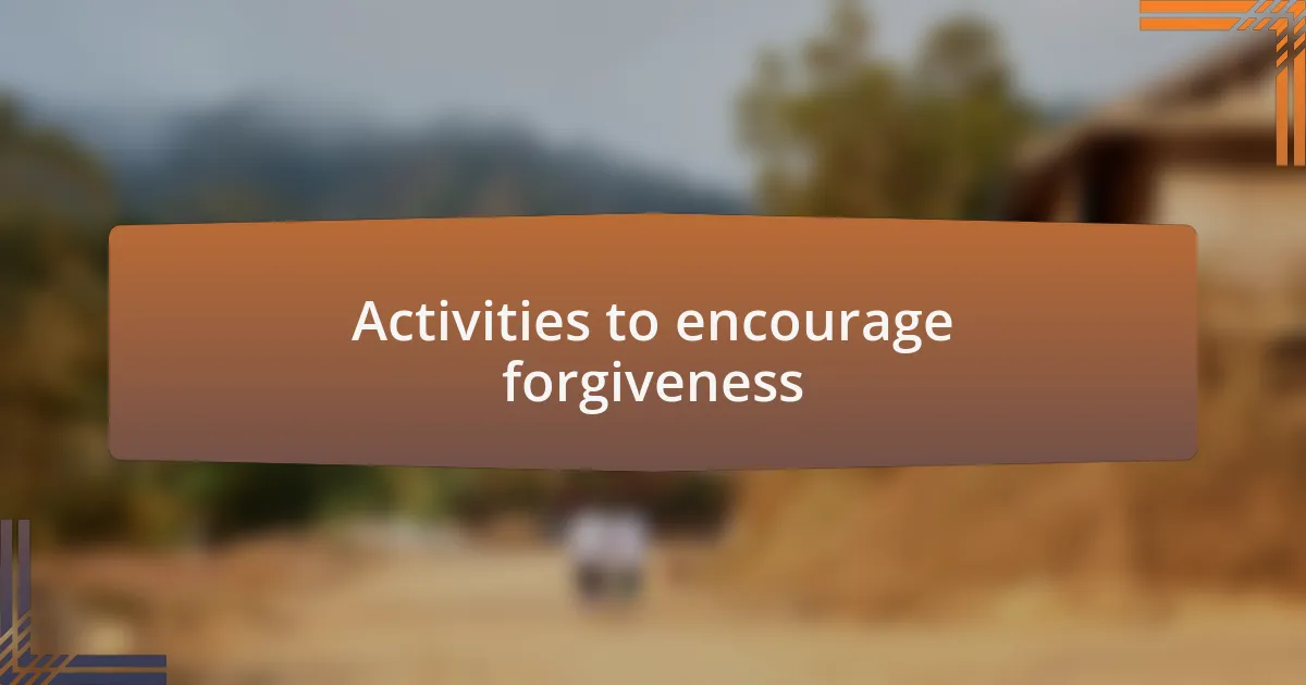 Activities to encourage forgiveness