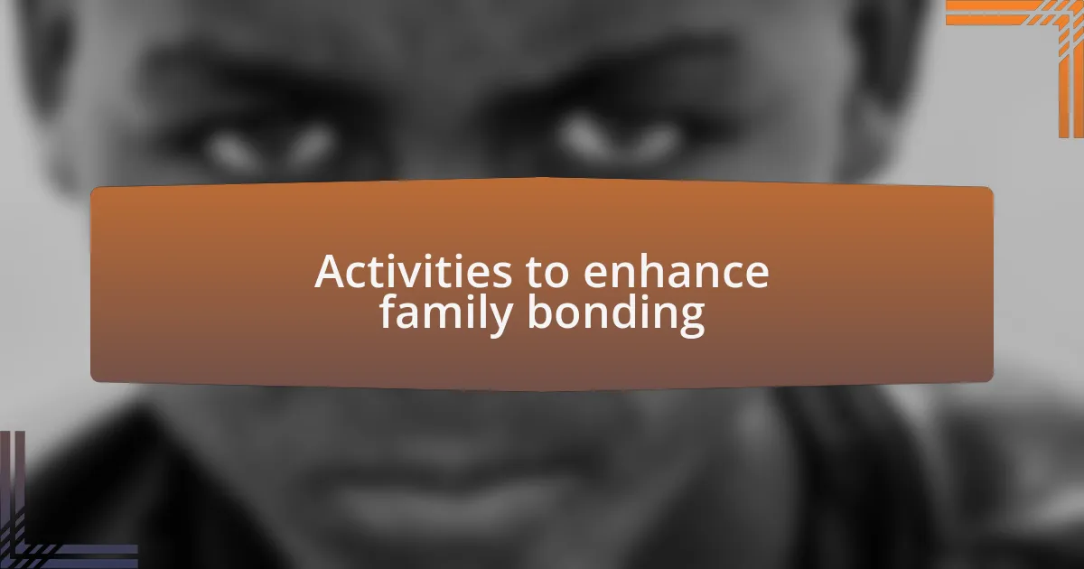Activities to enhance family bonding