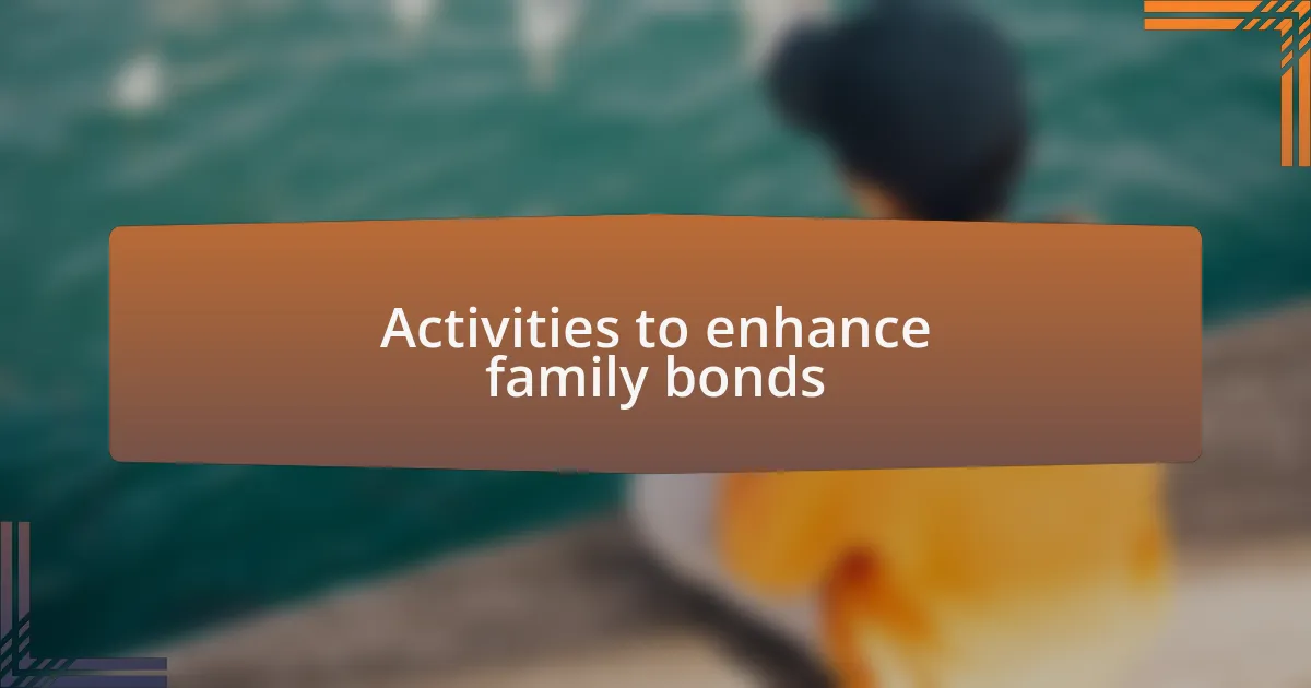 Activities to enhance family bonds