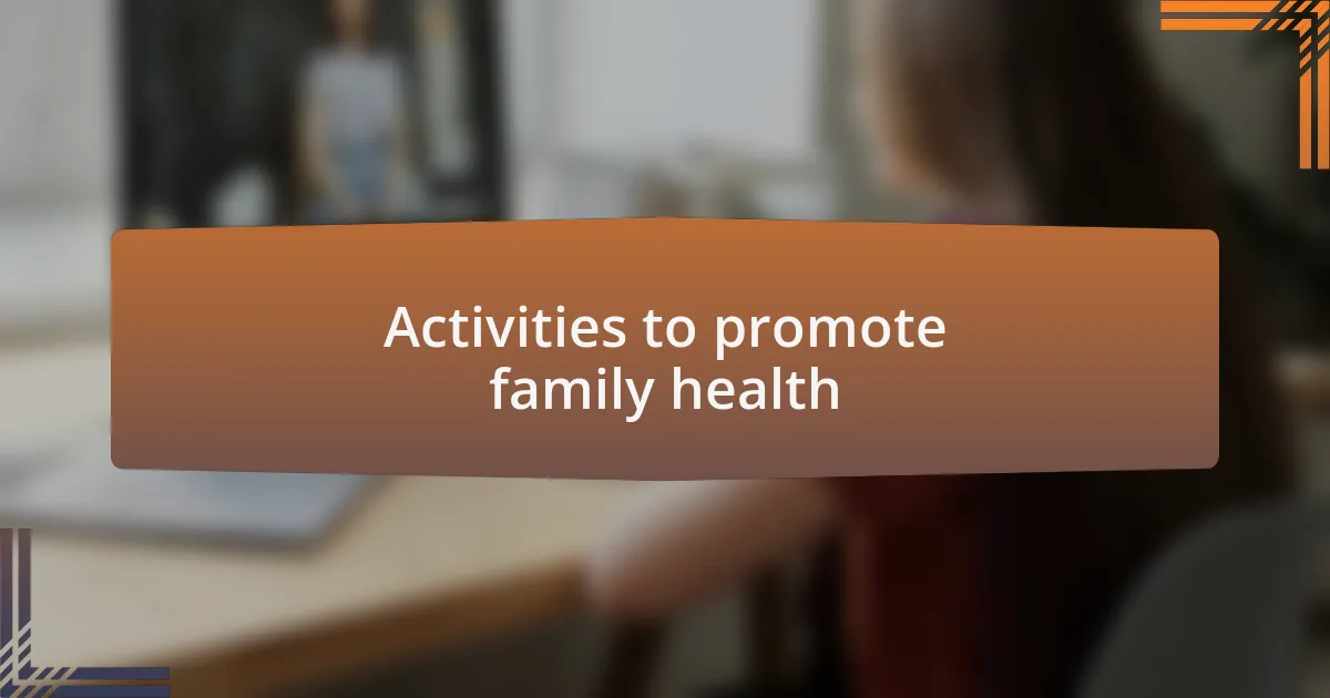 Activities to promote family health