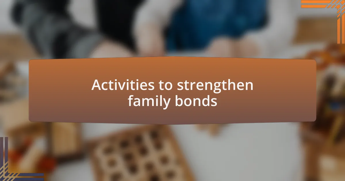 Activities to strengthen family bonds