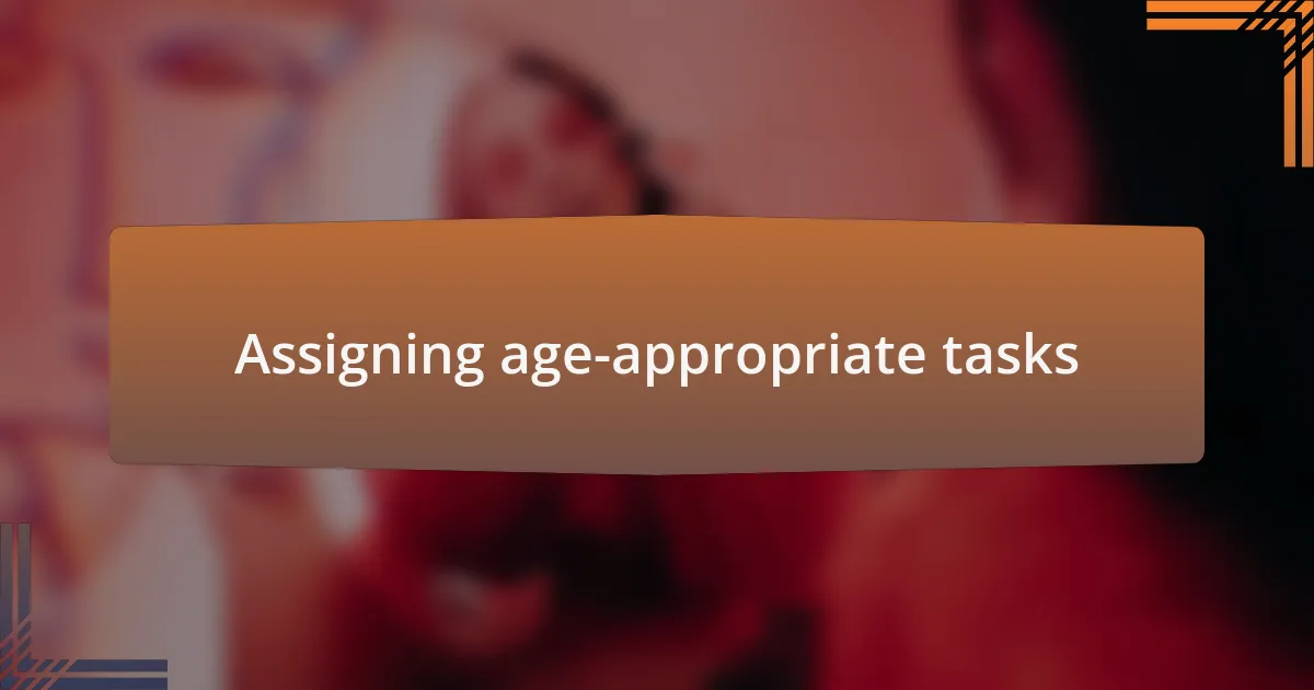 Assigning age-appropriate tasks