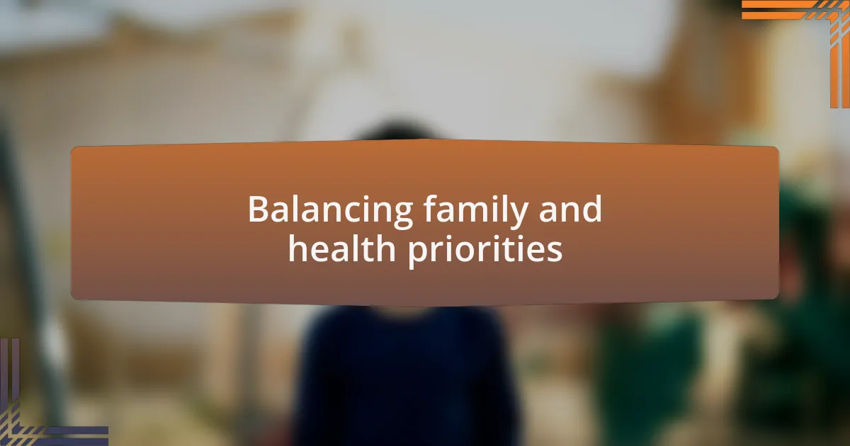 Balancing family and health priorities