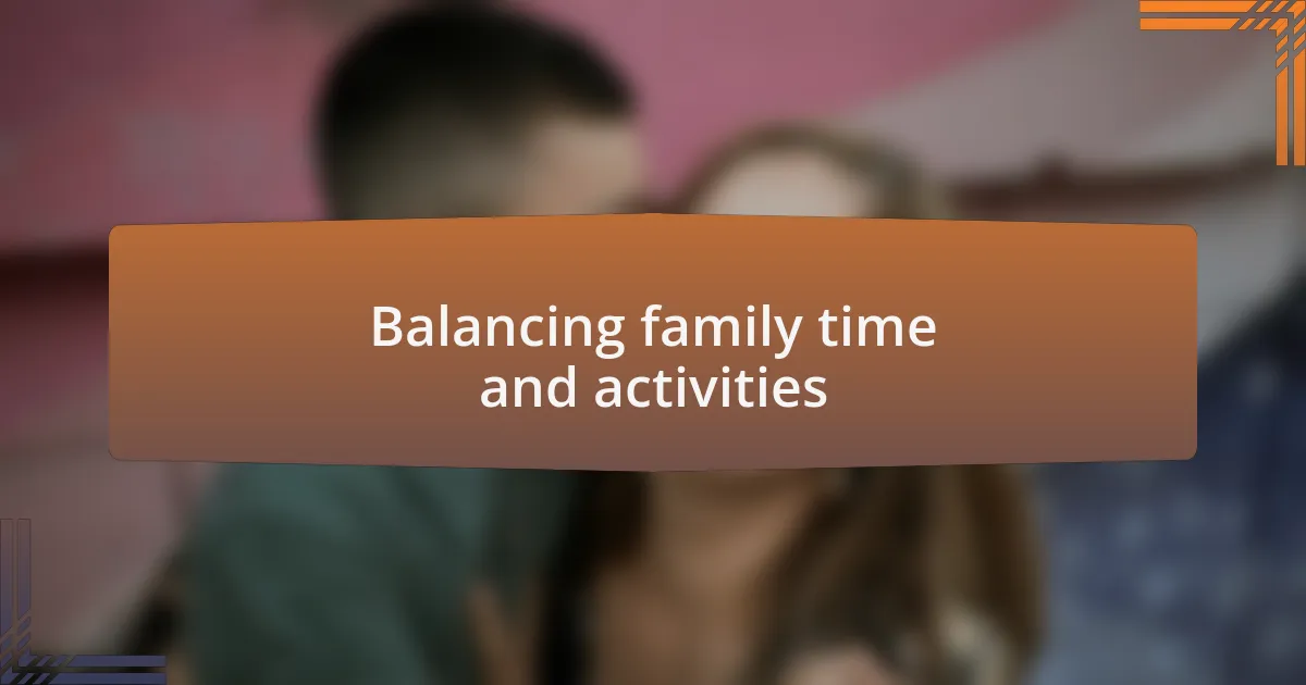 Balancing family time and activities