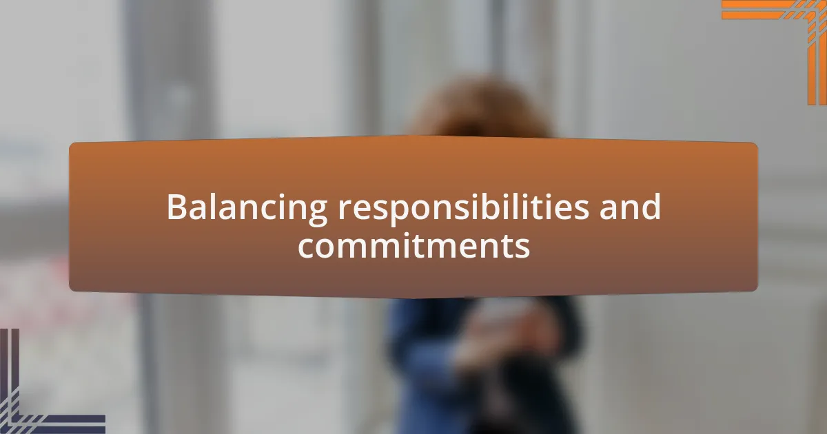 Balancing responsibilities and commitments