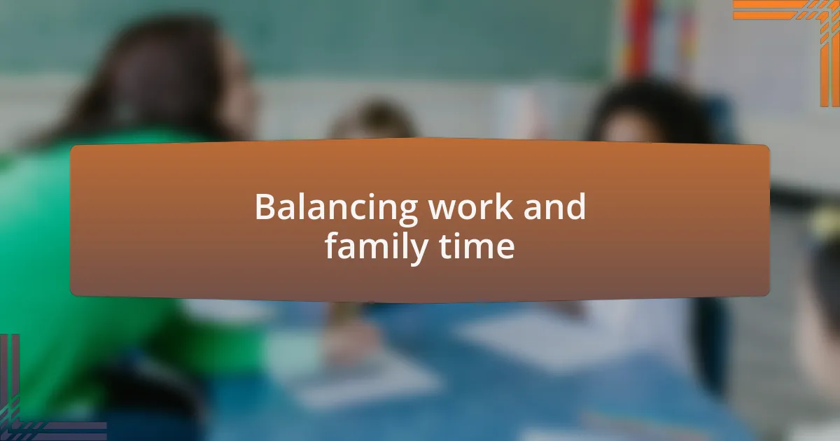 Balancing work and family time