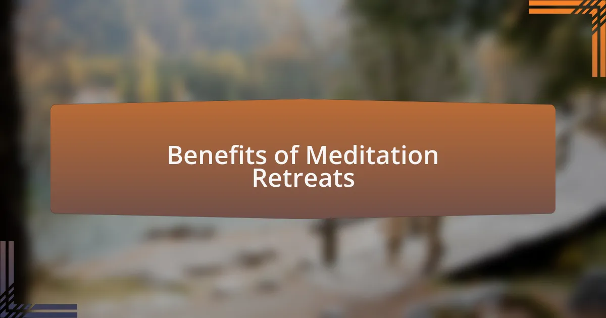 Benefits of Meditation Retreats