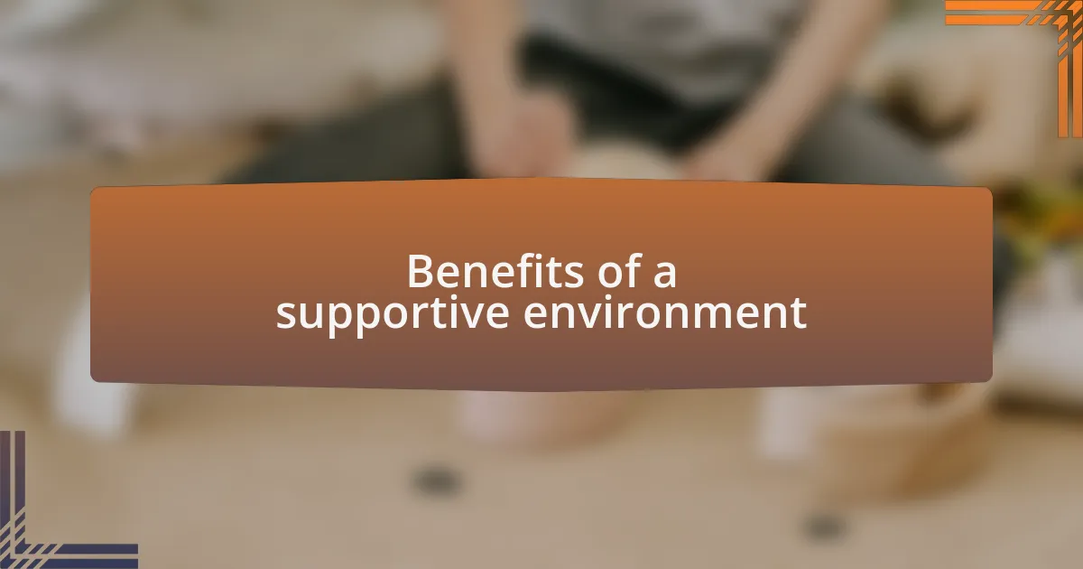 Benefits of a supportive environment
