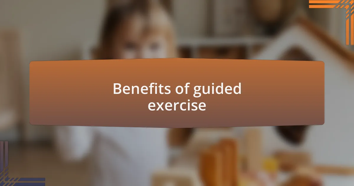Benefits of guided exercise