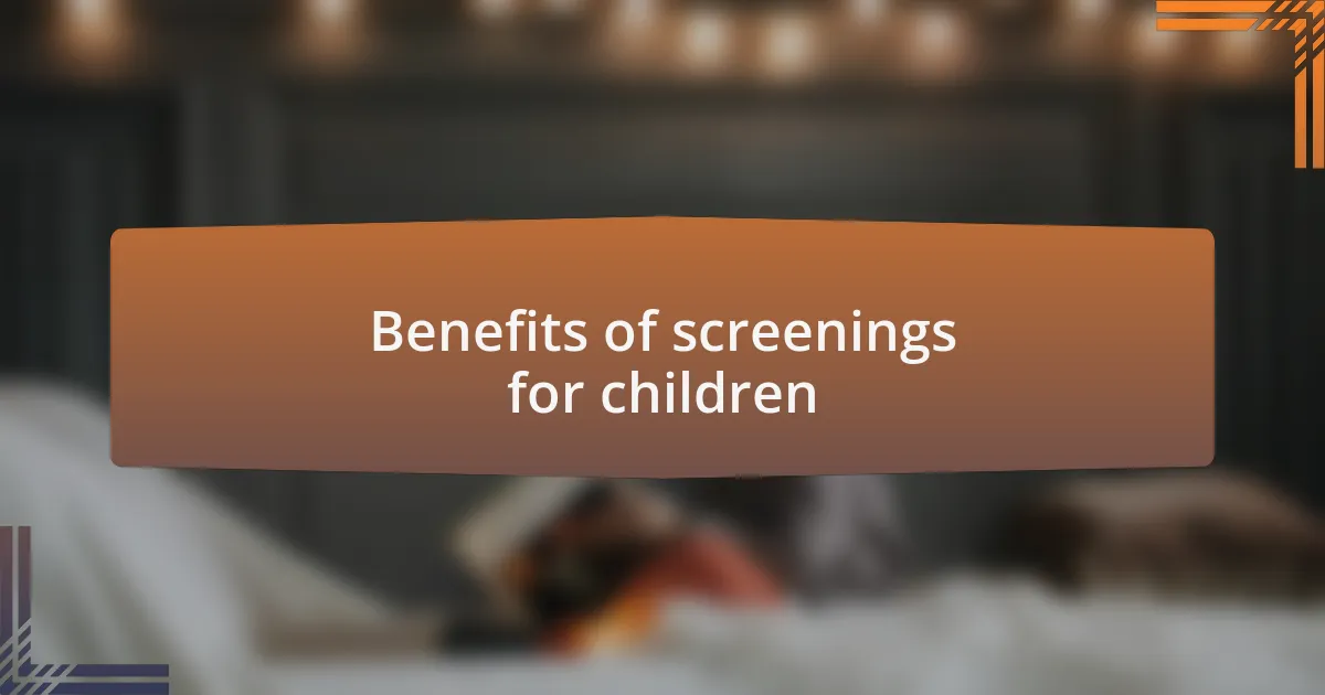 Benefits of screenings for children