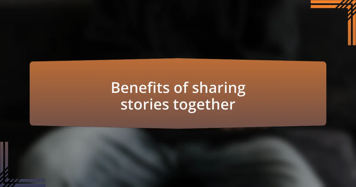Benefits of sharing stories together