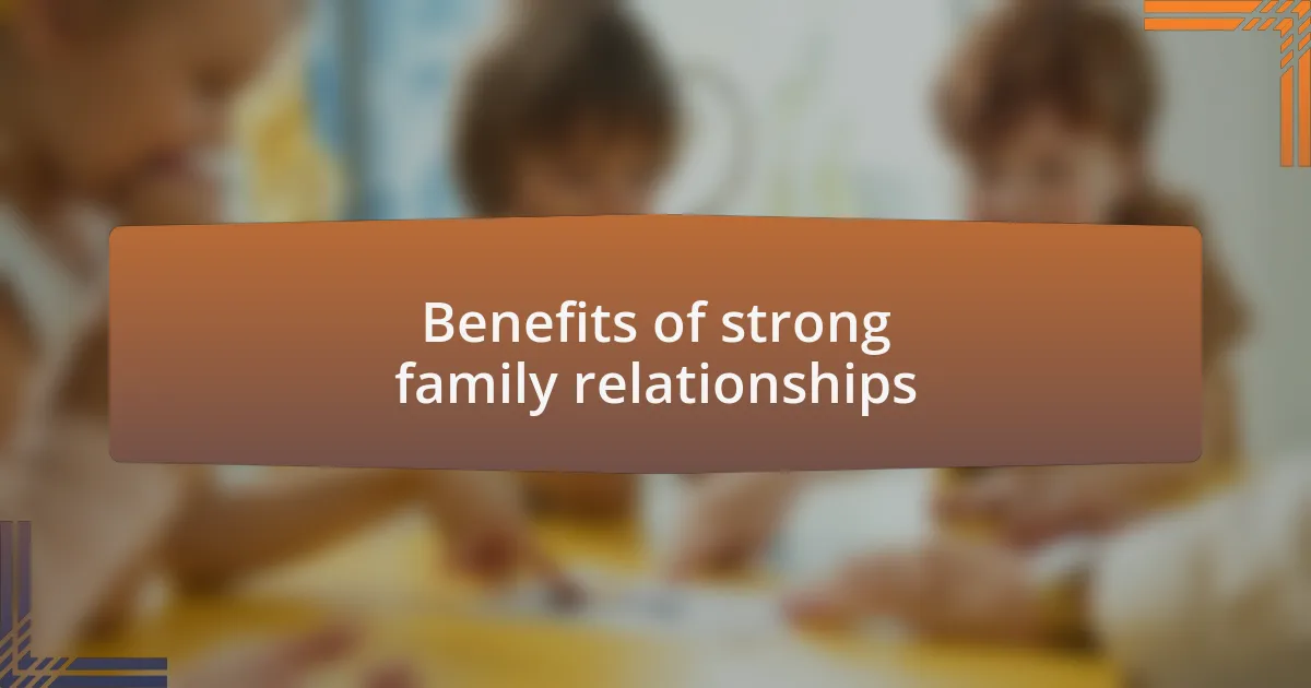 Benefits of strong family relationships