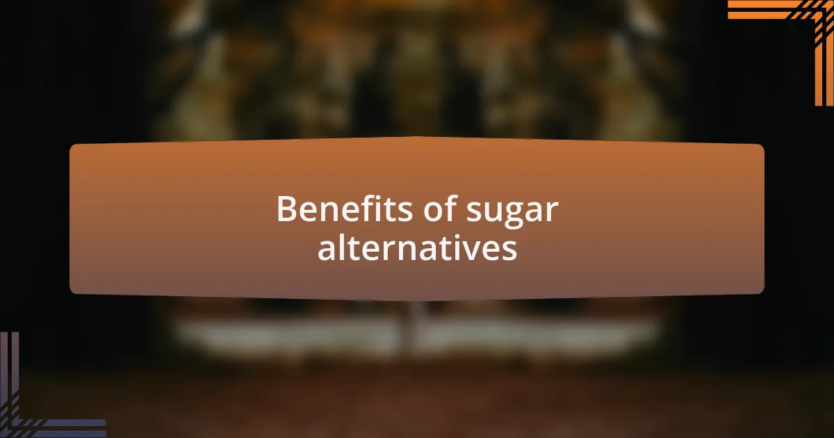 Benefits of sugar alternatives