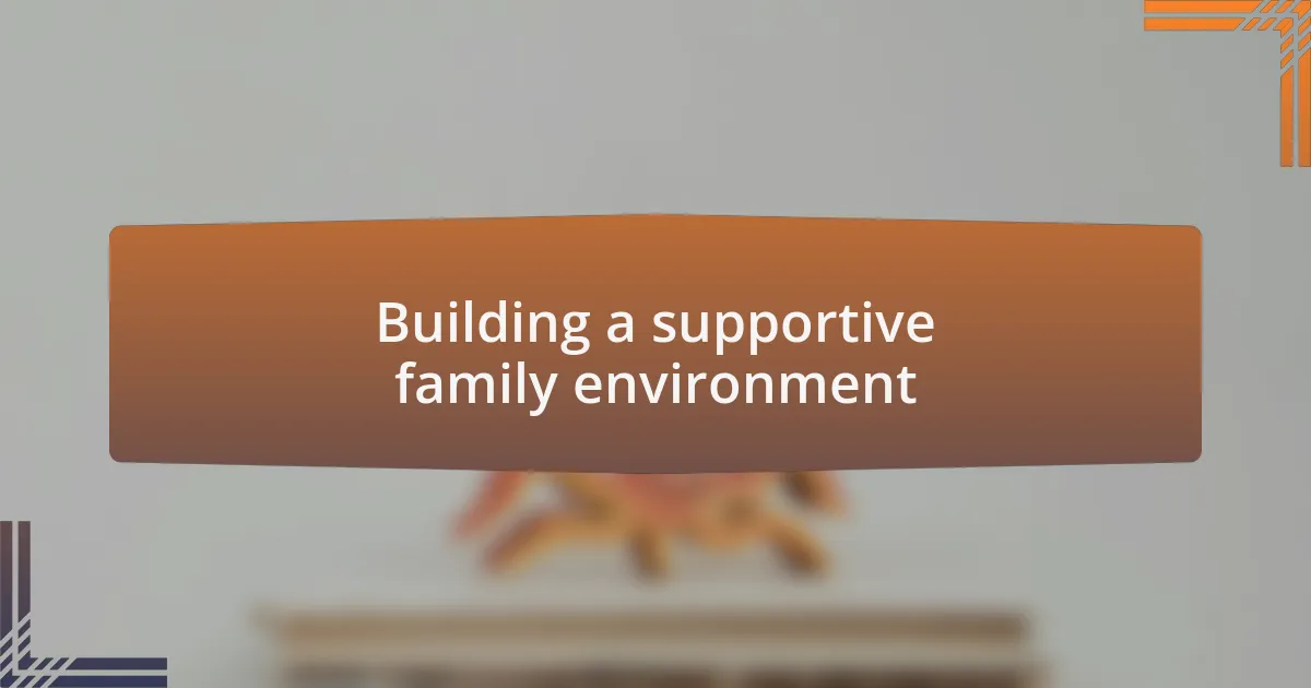 Building a supportive family environment