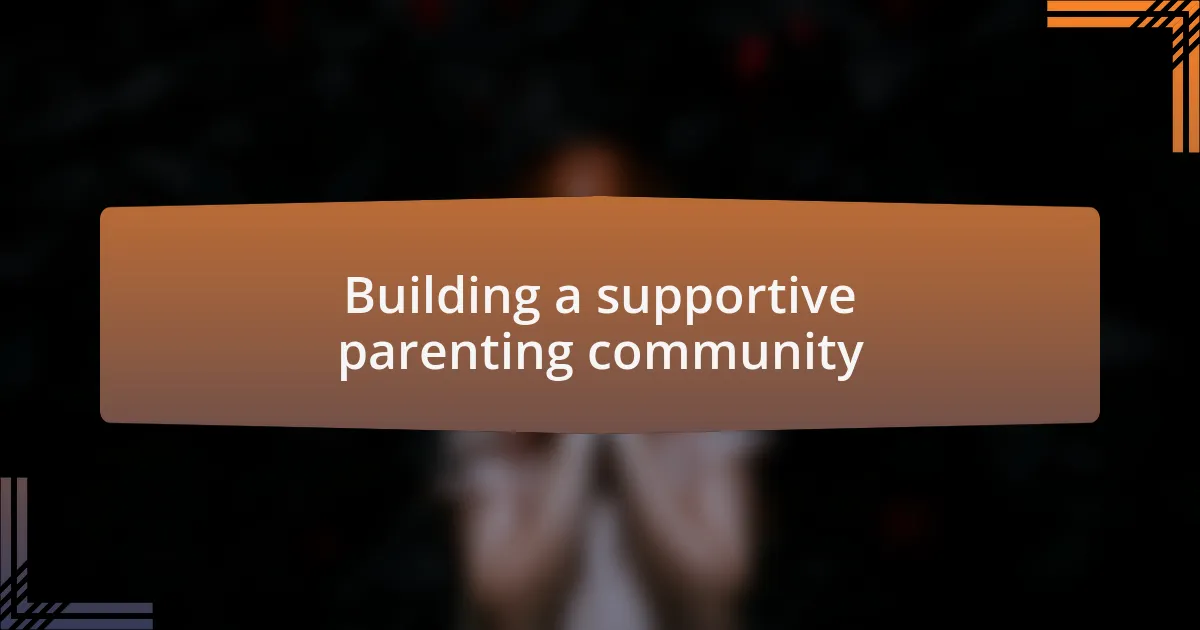 Building a supportive parenting community