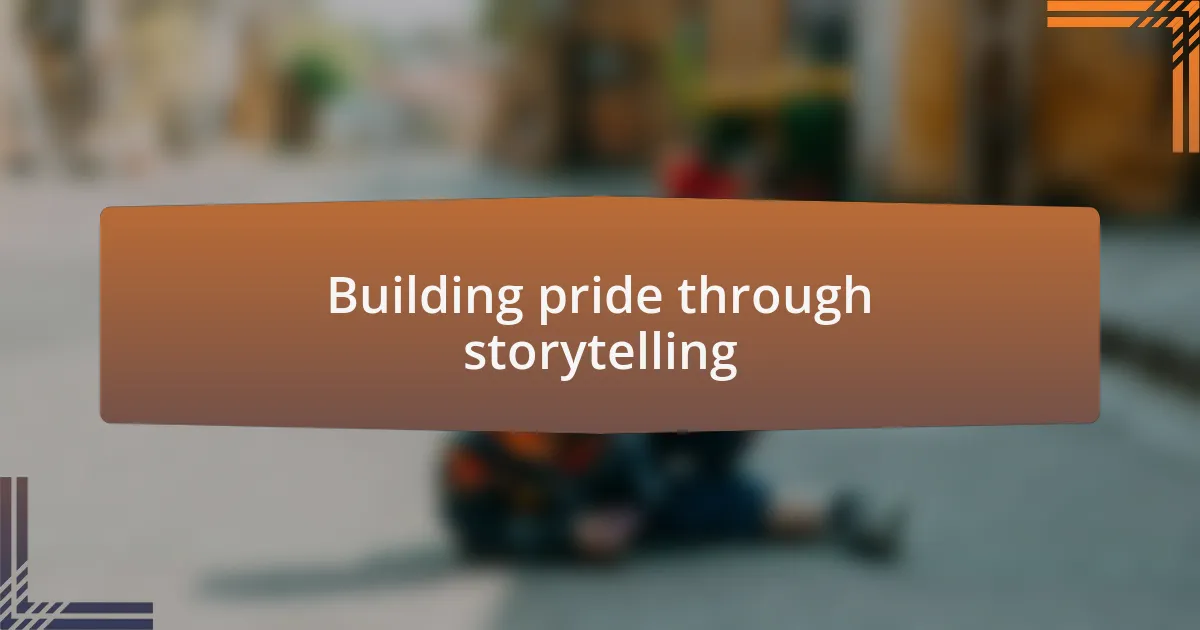 Building pride through storytelling
