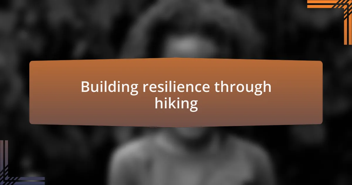 Building resilience through hiking
