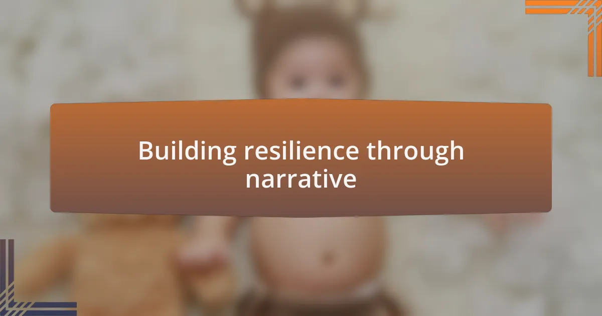 Building resilience through narrative