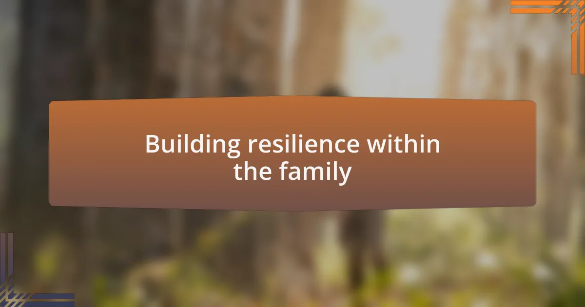 Building resilience within the family