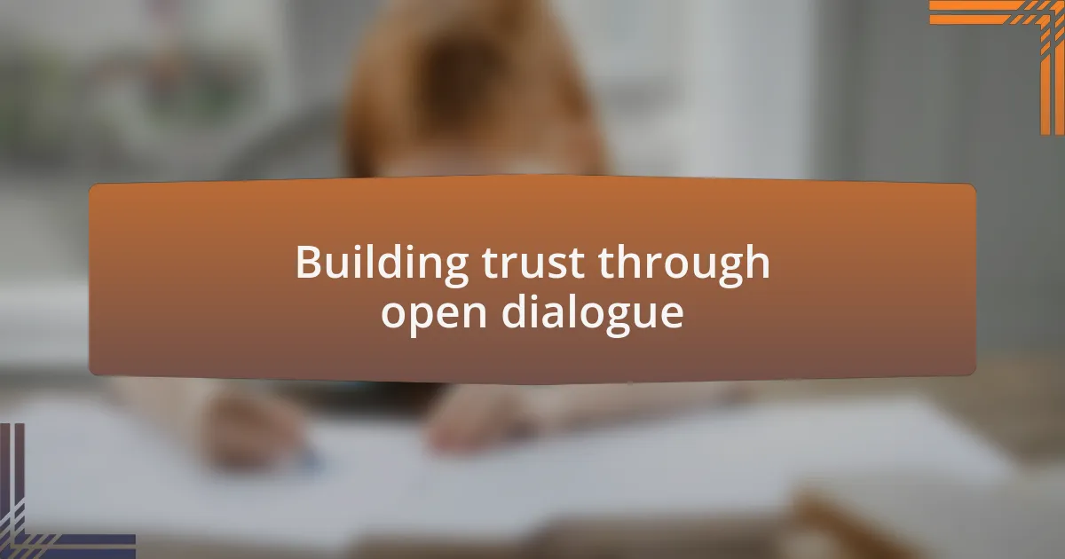 Building trust through open dialogue