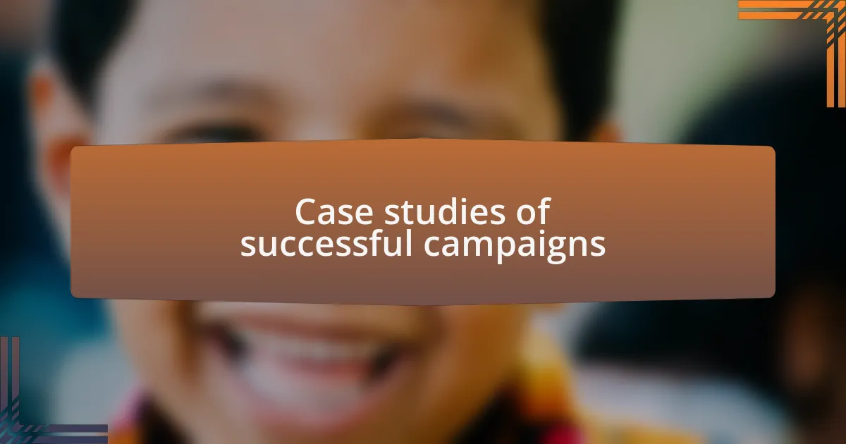 Case studies of successful campaigns