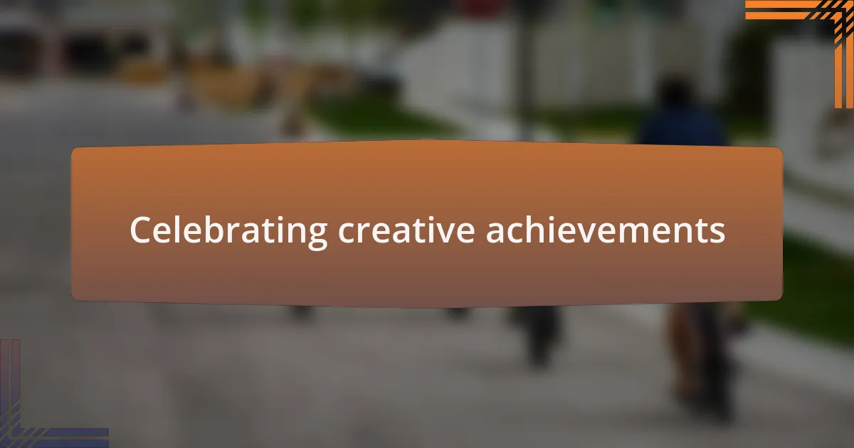 Celebrating creative achievements