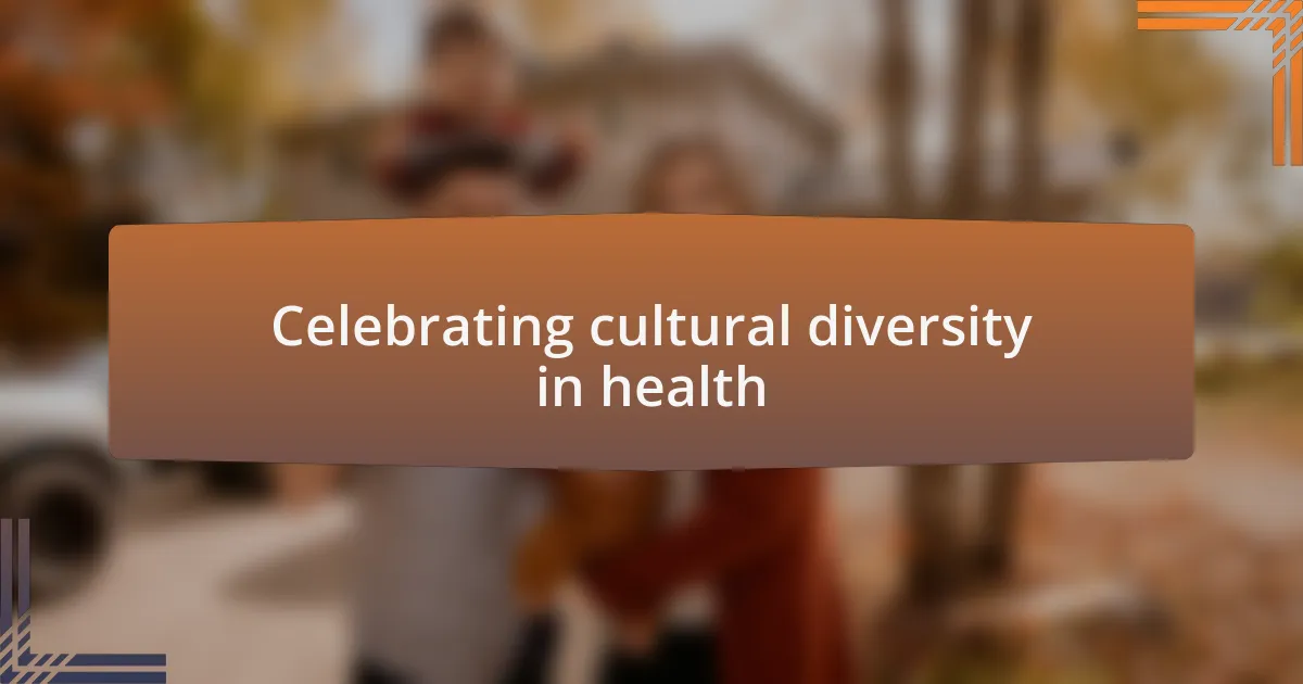 Celebrating cultural diversity in health