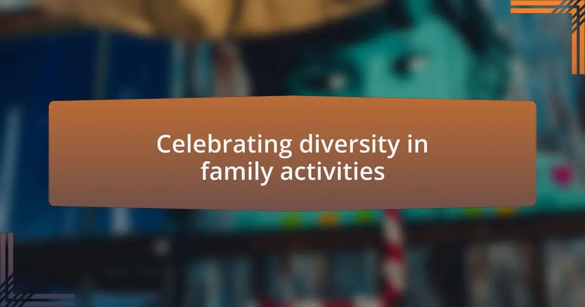Celebrating diversity in family activities