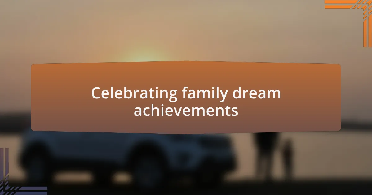 Celebrating family dream achievements