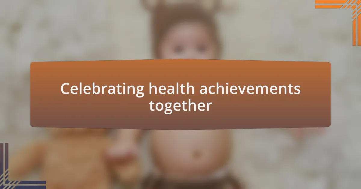 Celebrating health achievements together
