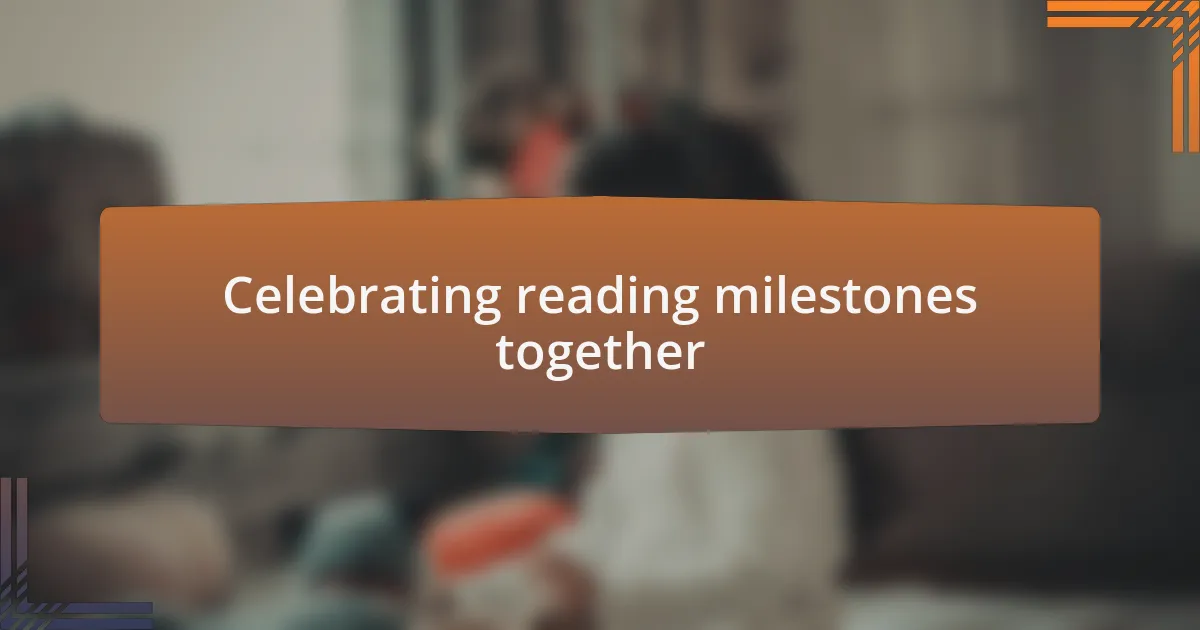 Celebrating reading milestones together
