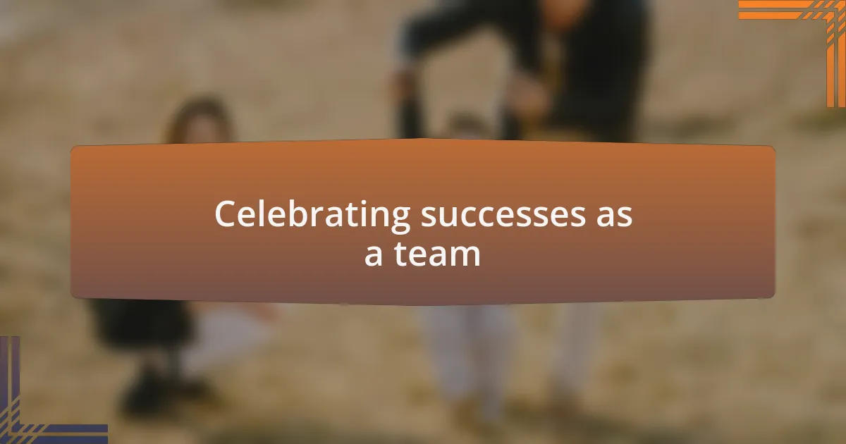 Celebrating successes as a team