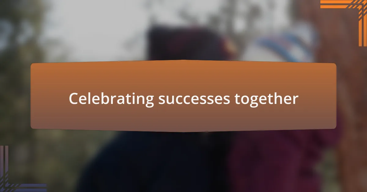 Celebrating successes together