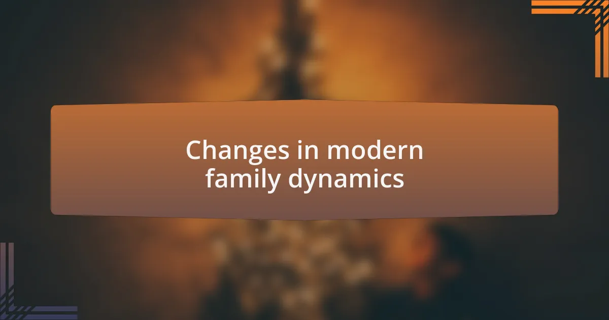 Changes in modern family dynamics