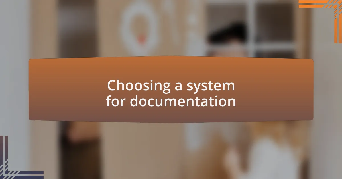 Choosing a system for documentation