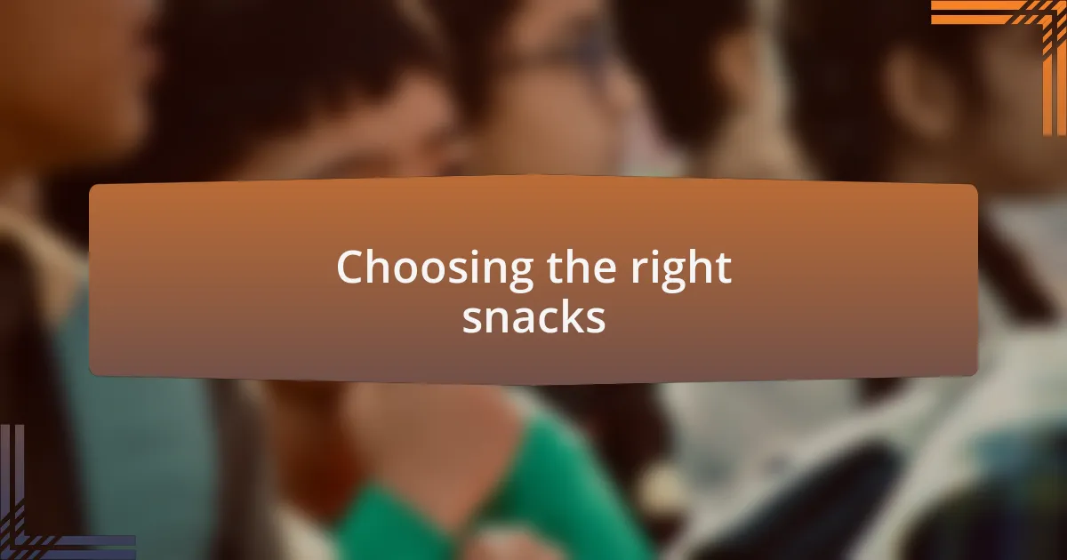 Choosing the right snacks