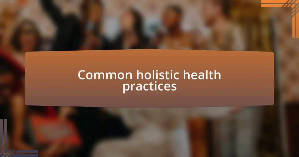 Common holistic health practices