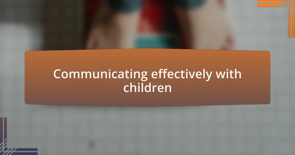 Communicating effectively with children