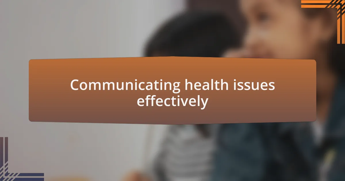 Communicating health issues effectively