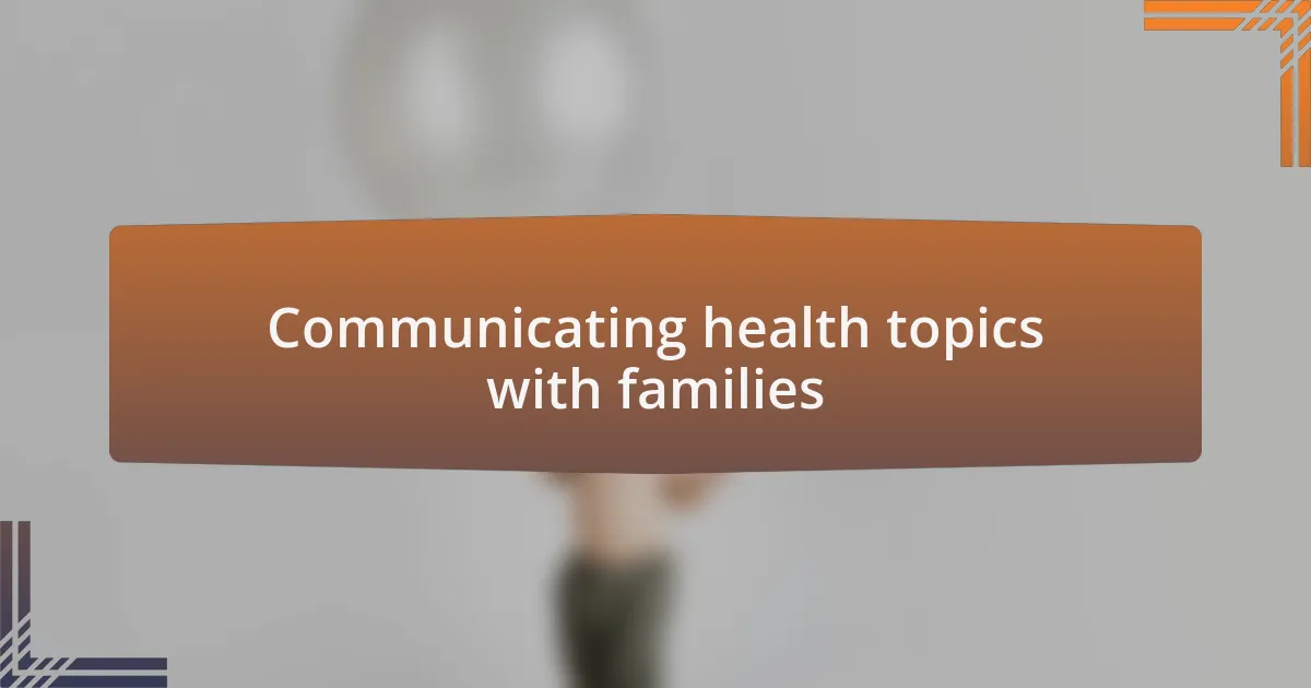 Communicating health topics with families