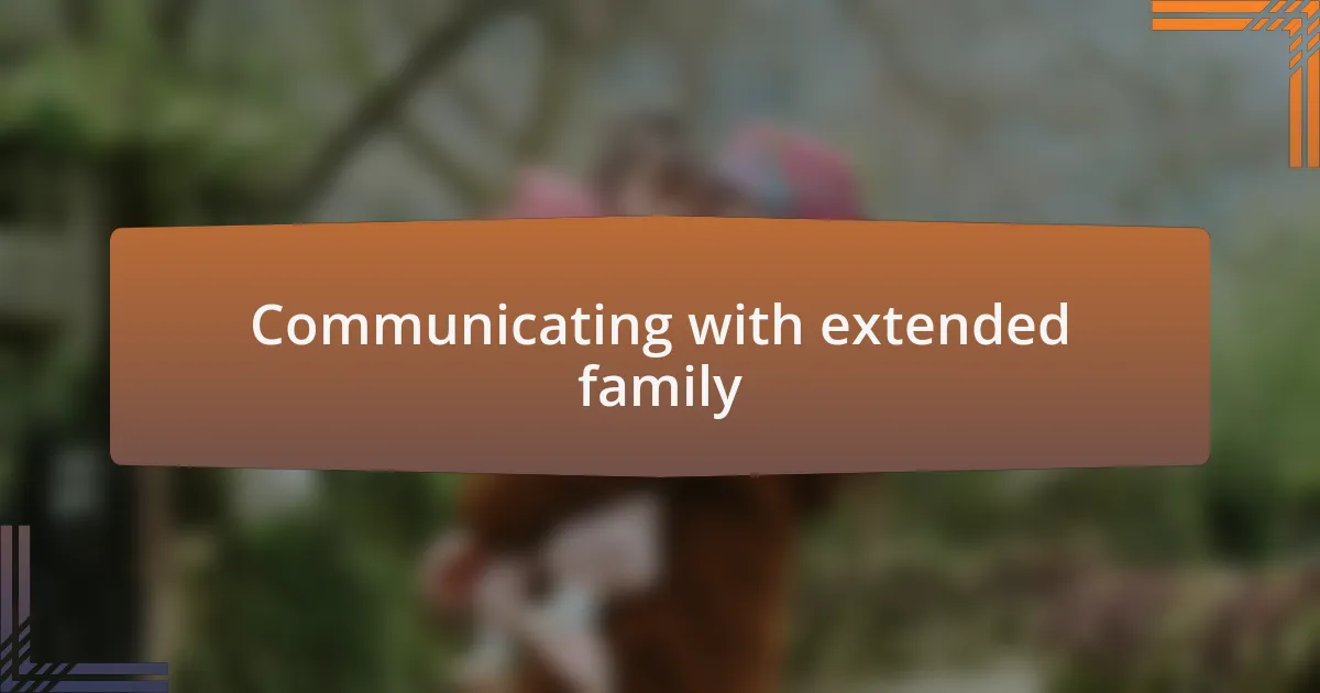 Communicating with extended family